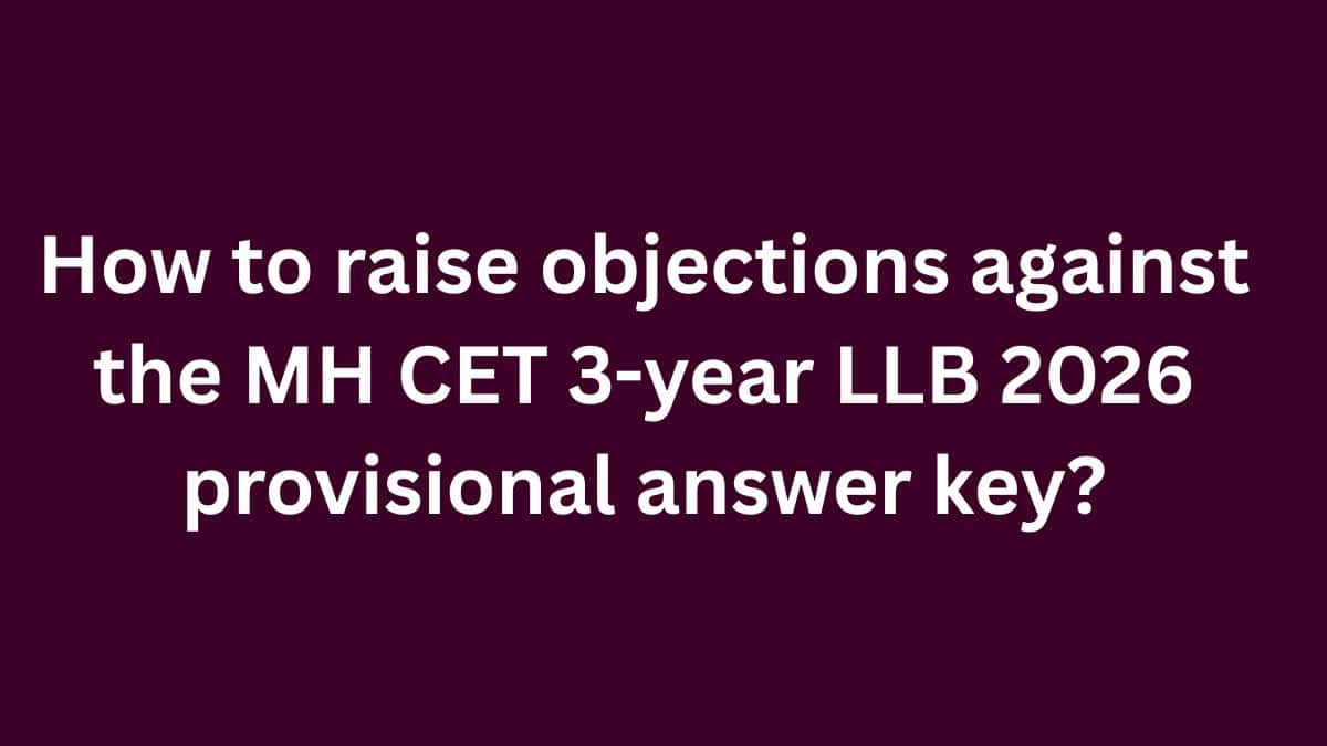 How to raise objections against the MH CET 3-year LLB 2026 provisional answer key?