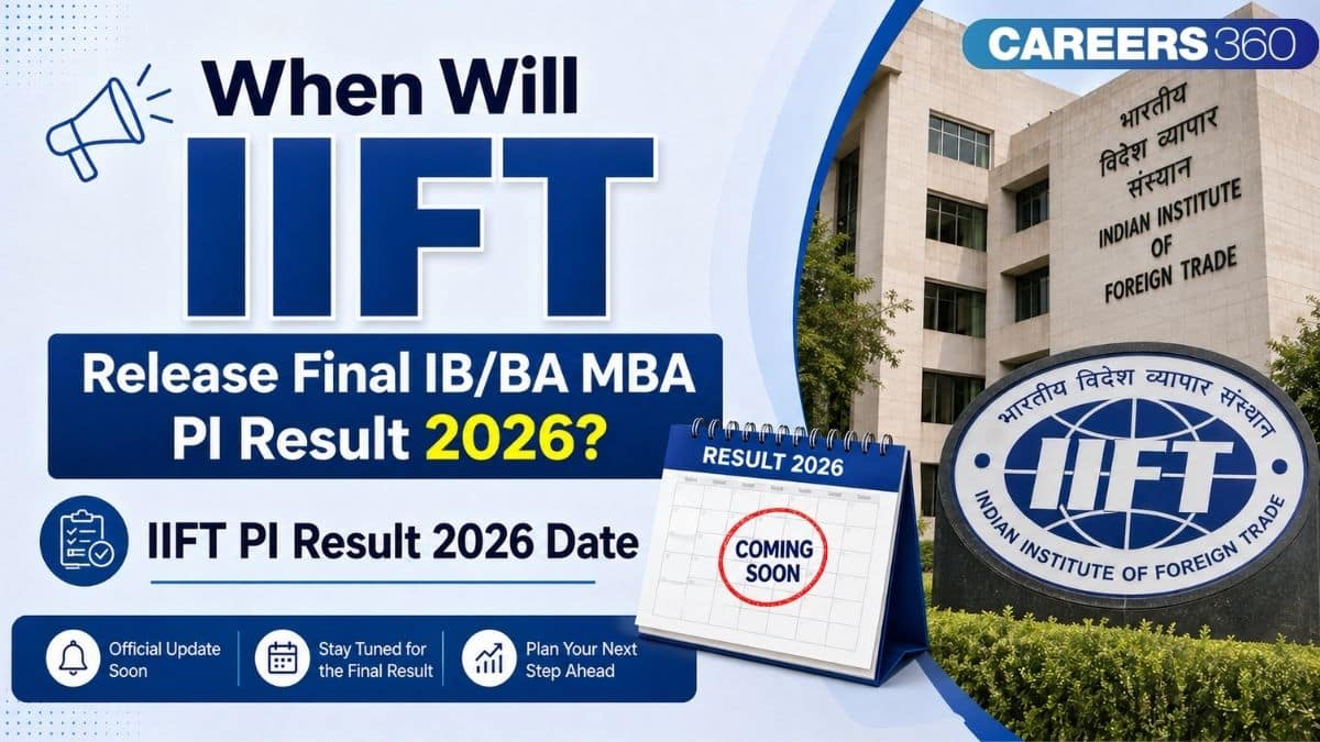 IIFT Result 2026 Date: PI Result, Final Selection List, & Next Steps