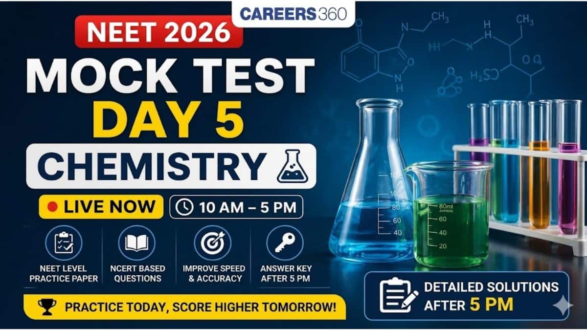 NEET 2026 Mock Test Series Day 5 – Chemistry Mock Test, Answer Key (Updated) & Solutions (10 AM–5 PM)