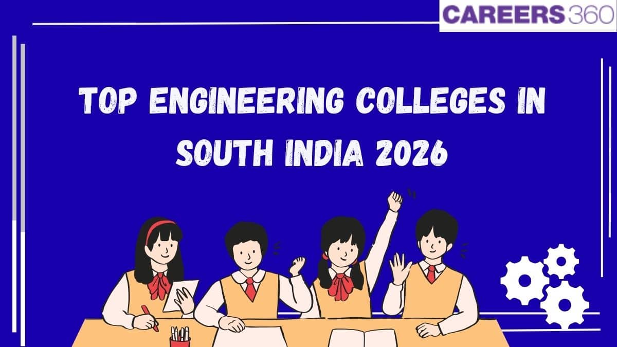 Top 10 Engineering Colleges in South India 2026 - Fees, Placements, Admission, Cutoff - Careers360