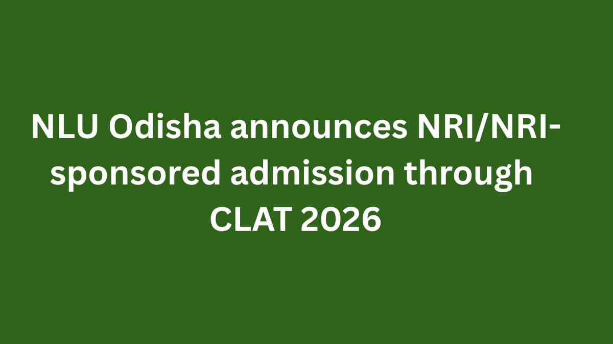 NLU Odisha announces NRI/NRI-sponsored admission through CLAT 2026