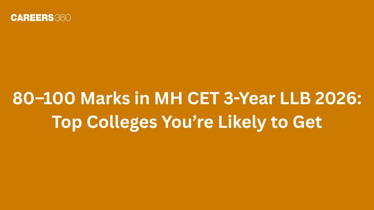 80–100 Marks in MH CET 3-Year LLB 2026: Top Colleges You’re Likely to Get