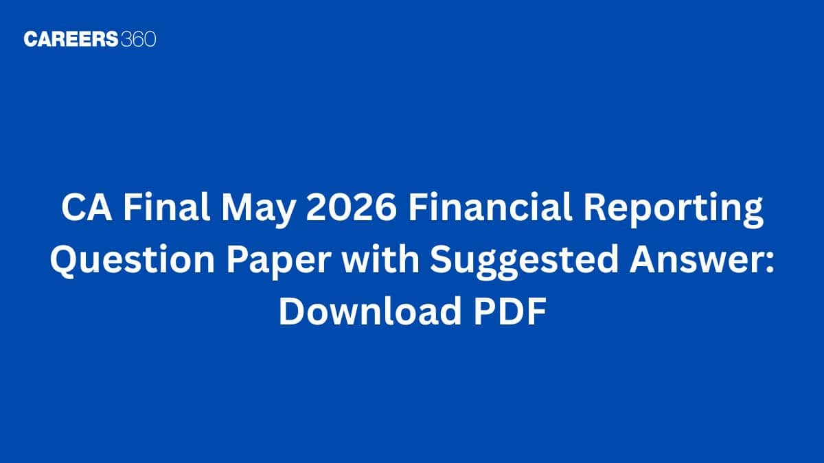 CA Final May 2026 Financial Reporting Question Paper with Suggested Answer: Download PDF