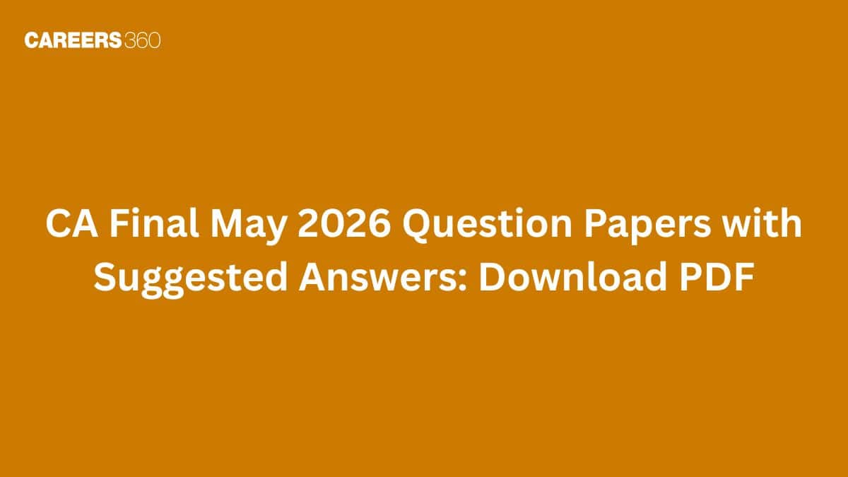 CA Final May 2026 Question Papers with Suggested Answers: Download PDF