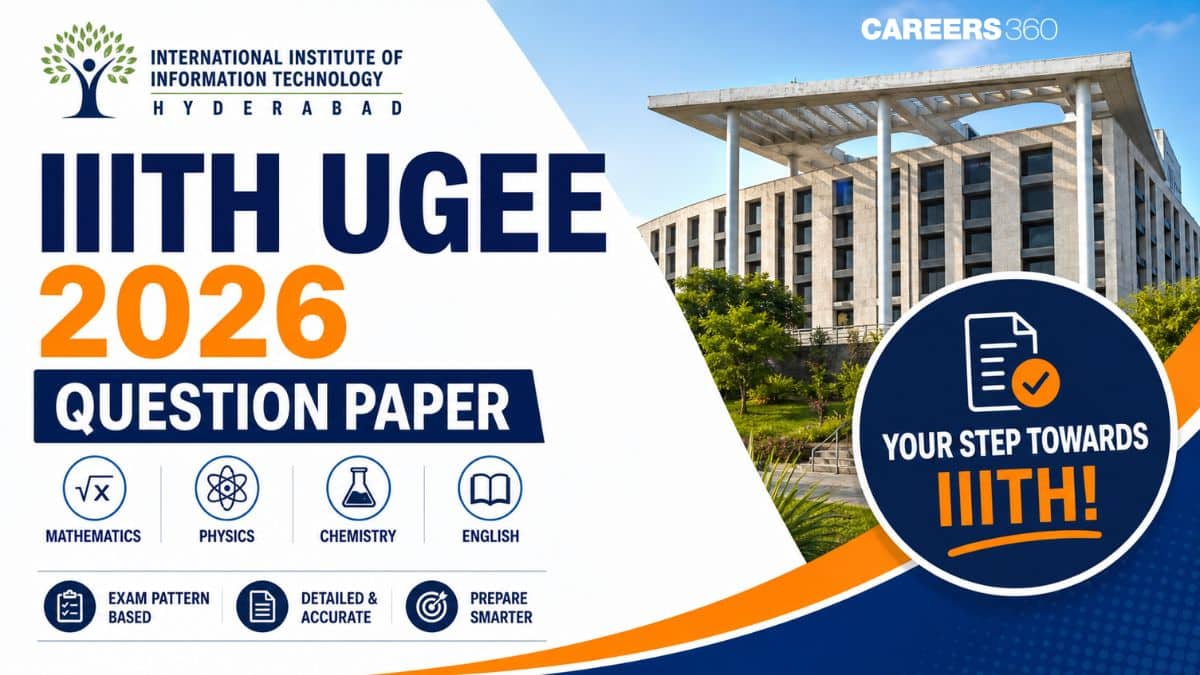 IIITH UGEE 2026 Question Paper with Answer Key: Download PDF, Section wise Analysis, Difficulty Level