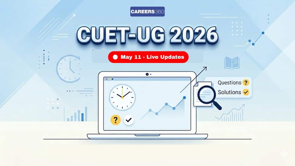 CUET UG 2026 Exam Live May 11, Shift 1 Begins: Exam Timing, Analysis ...