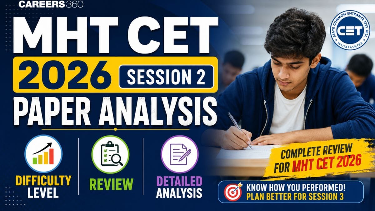 MHT CET 2026 Session 2 Paper Analysis: Difficulty Level, Subject Wise Review