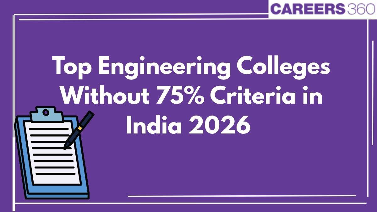 Top Engineering Colleges without 75% Criteria in India 2026