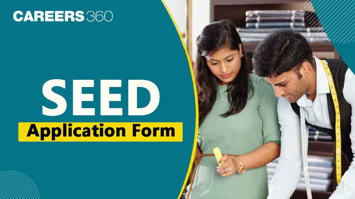 SEED Application Form 2026 Out: Round 2 Registration (Open), Last Date, Fees, Documents Required