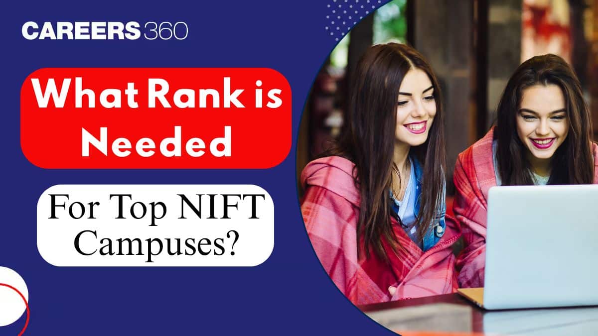 What Rank is Needed for Top NIFT Campuses?