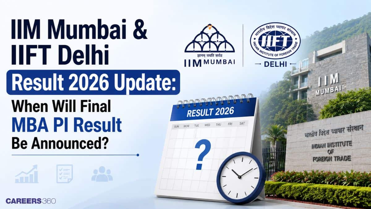 IIM Mumbai & IIFT Delhi Result 2026 Update: When Will Final MBA PI Result Be Announced?
