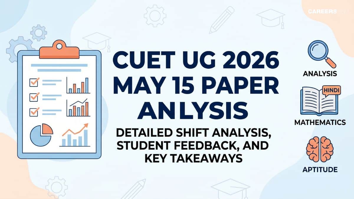 CUET UG 2026 May 15 Exam, Shift 1 & 2 Analysis (Out), Memory-Based ...