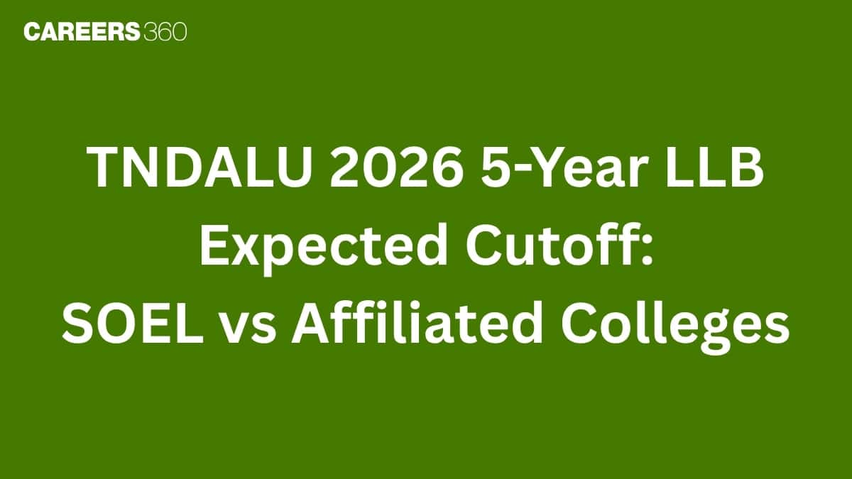 TNDALU 2026 5-Year LLB Expected Cutoff: SOEL vs Affiliated Colleges - Application from May 18