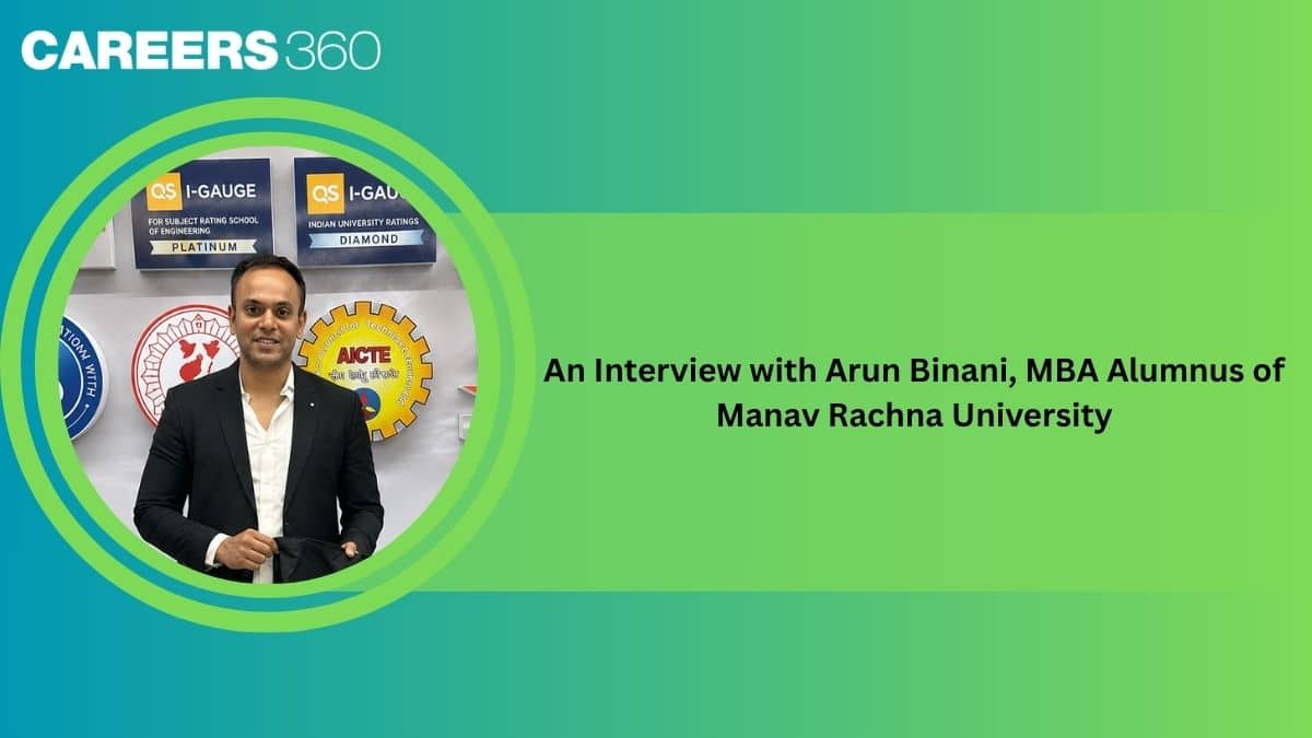Manav Ratra An Interview with Arun Binani, MBA Alumnus of Manav Rachna University