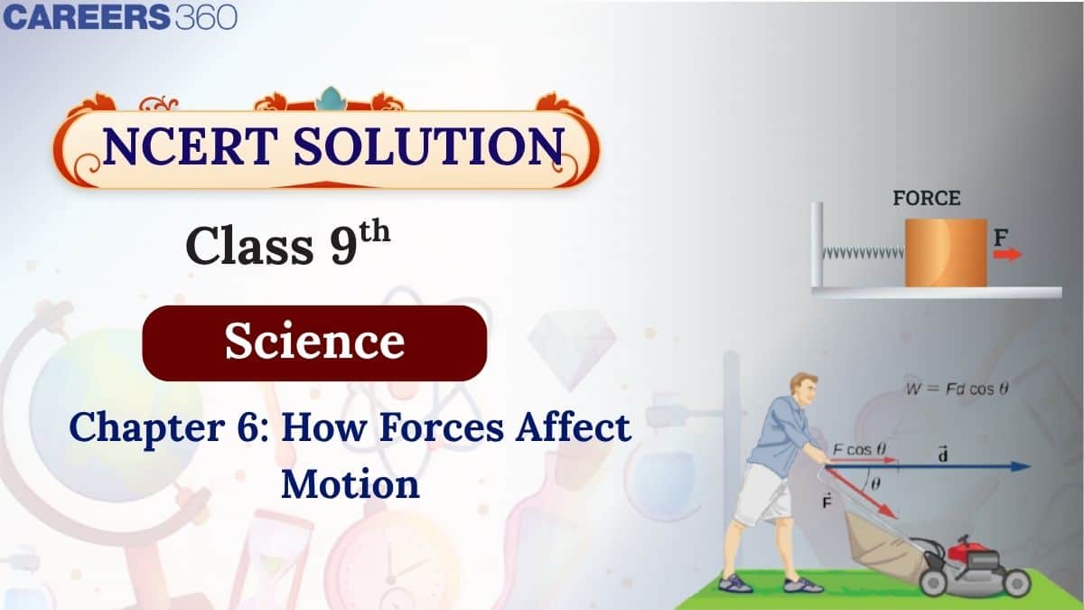 NCERT Solutions for Class 9 Science Chapter 6 - How Forces Affect Motion