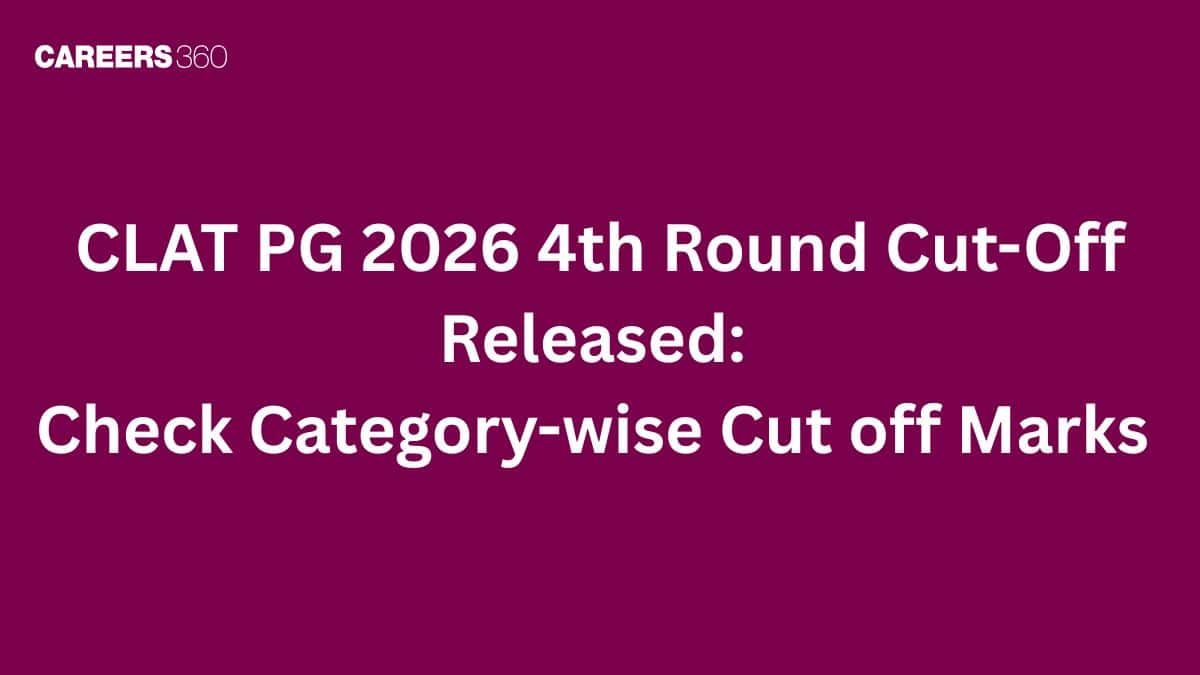 CLAT PG 2026 4th Round Cut-Off Released: Check Category-wise Cut off Marks