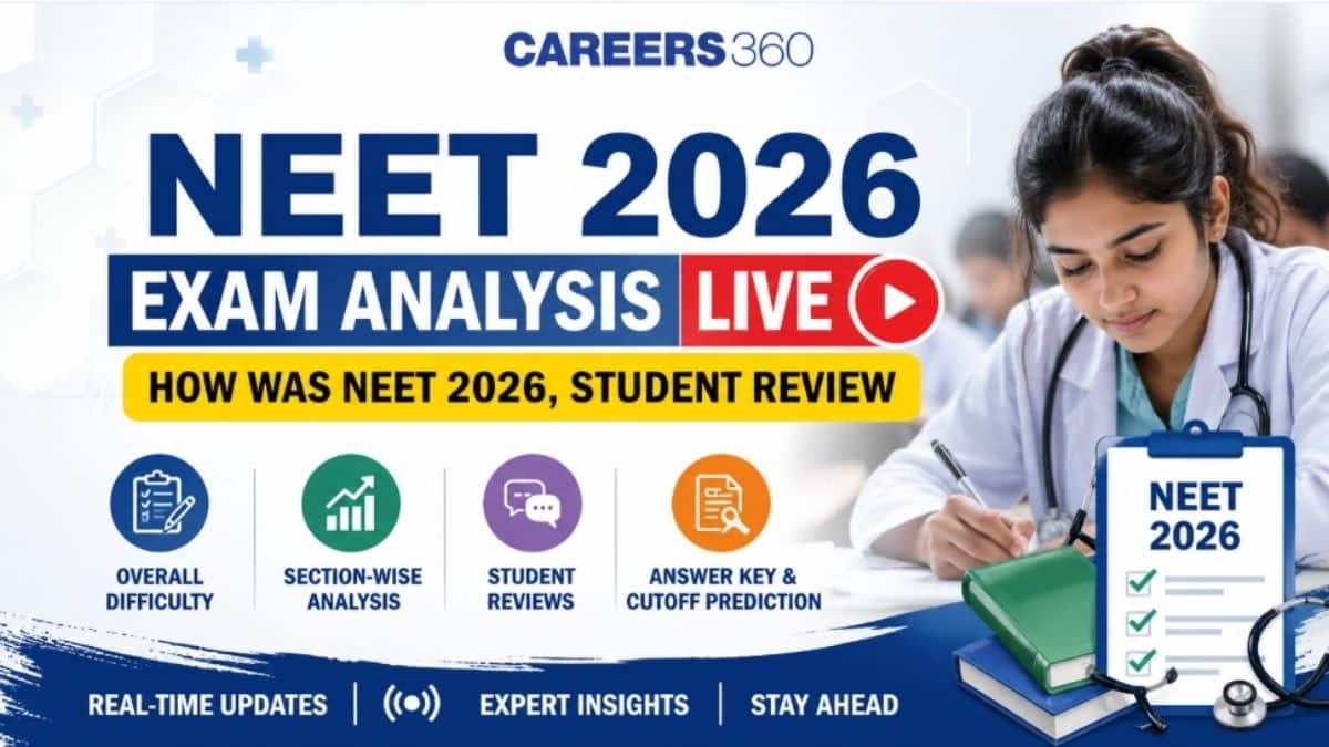 NEET 2026 Exam Analysis Live Updates: How Was NEET Paper, Question Paper Links with Solution, Difficulty Level