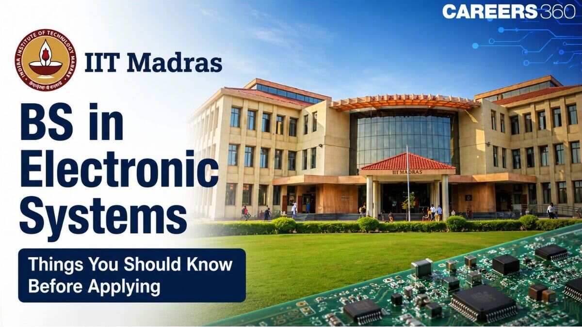 IIT Madras BS in Electronic Systems: Things You Should Know Before Applying
