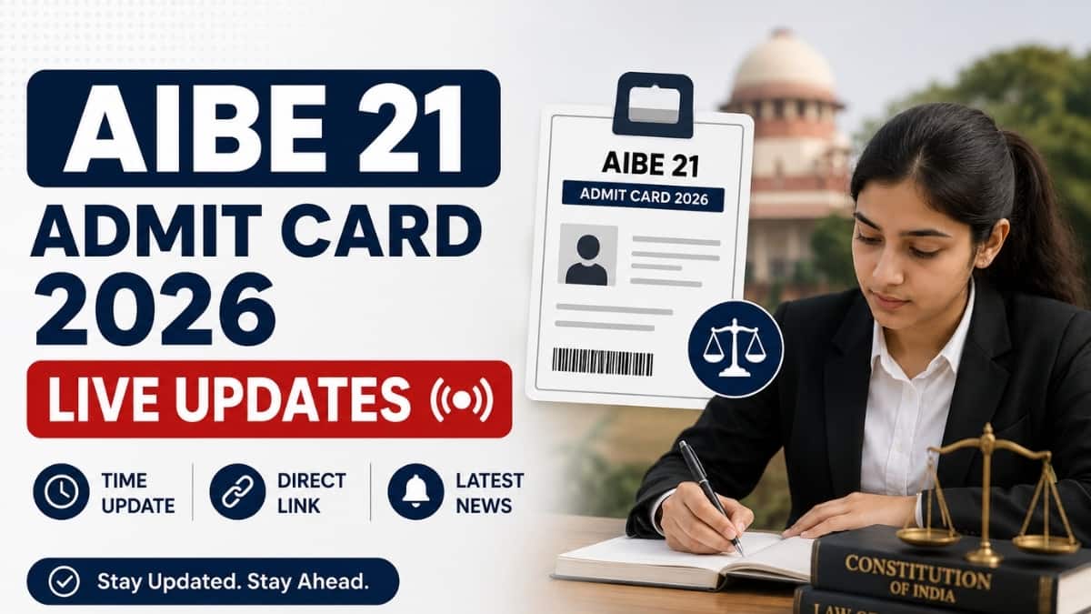 AIBE 21 Admit Card 2026 LIVE UPDATE: Time, Direct Link, How to Download