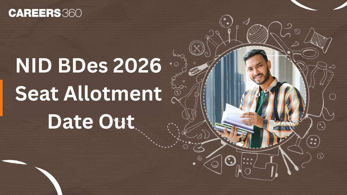 NID BDes Seat Allotment 2026 Date Out, Check Details Here
