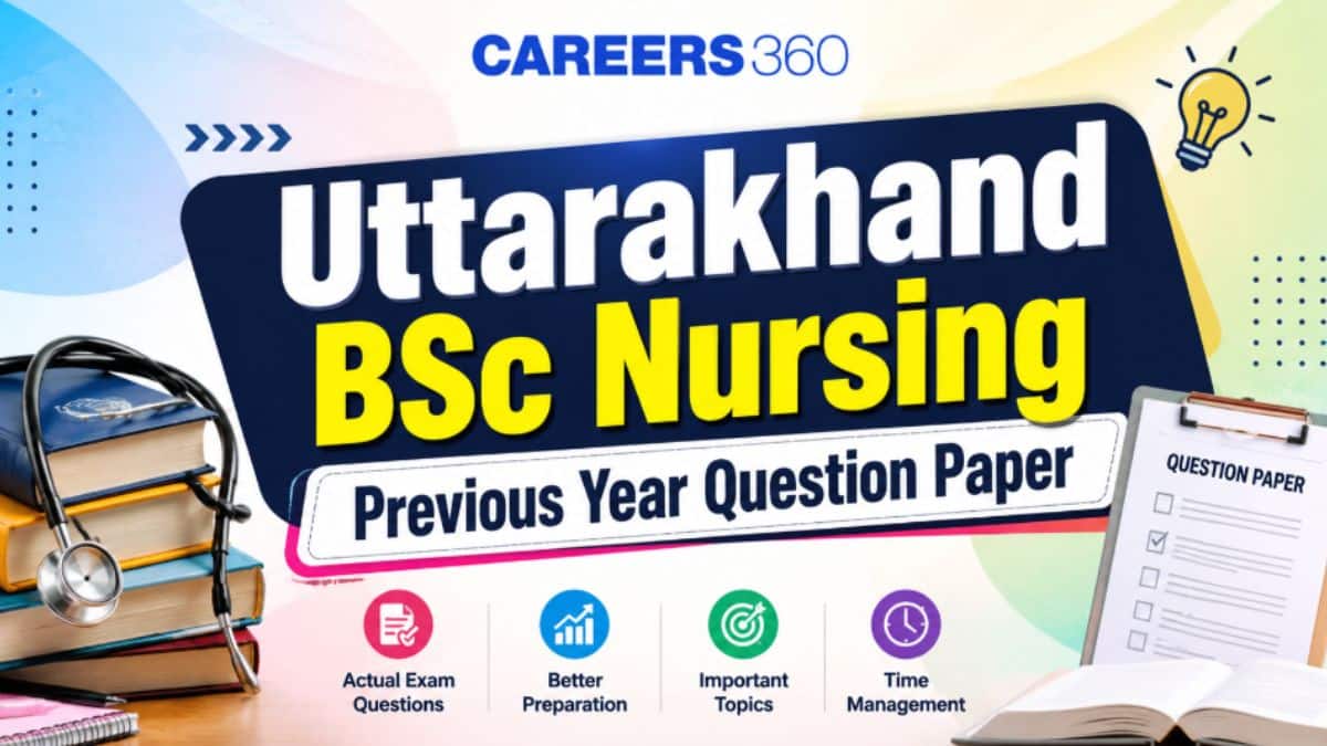 Uttarakhand BSc Nursing Previous Year Question Paper With Solutions: Download PDF