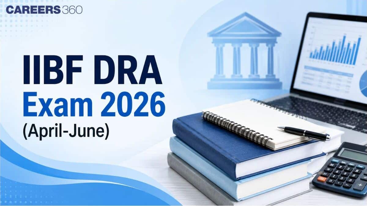 IIBF DRA Exam 2026 (June): Registration, Exam Date & Pattern, Study Materials