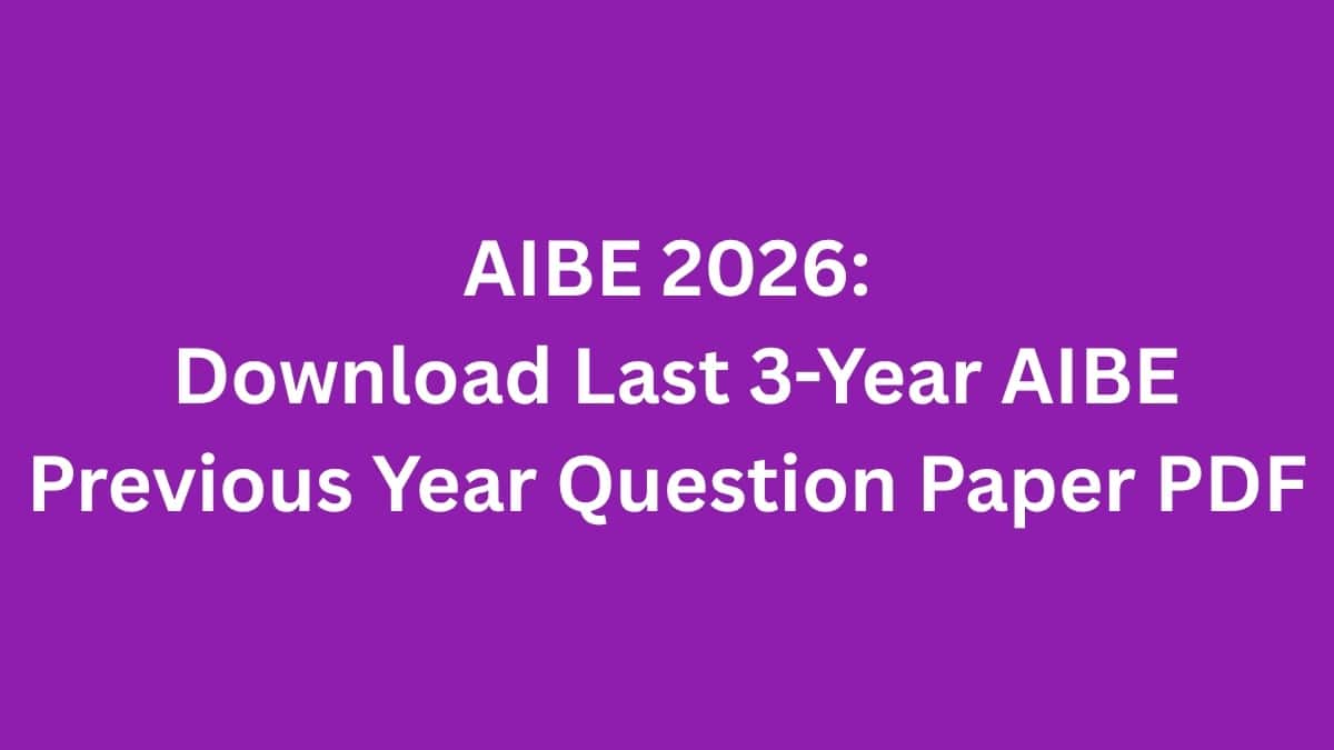 AIBE 2026: Download Last 3-Year AIBE Previous Year Question Paper PDF