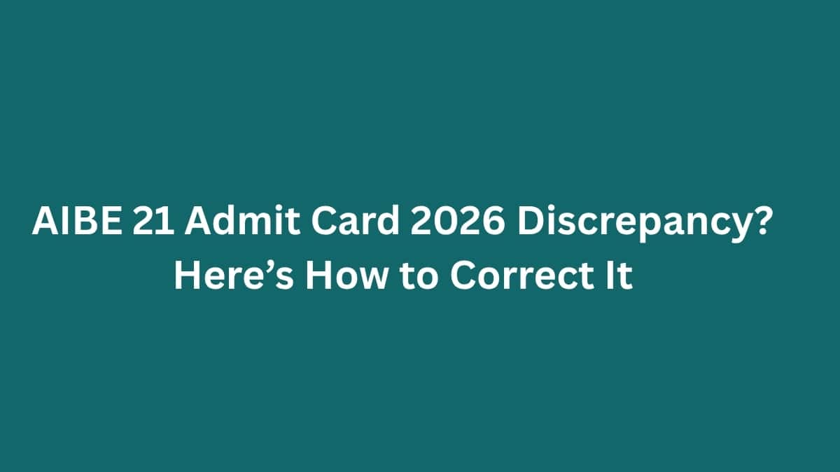 AIBE 21 Admit Card 2026 Discrepancy? Here’s How to Correct It