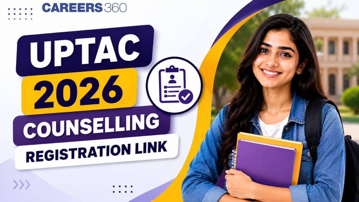 UPTAC 2026 Counselling Registration Link at uptac.samarth.edu.in on May 25: Apply Online for BTech Admission
