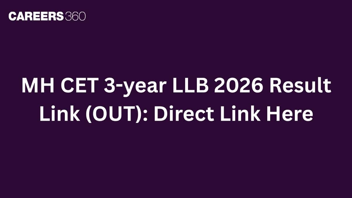 MH CET 3-year LLB 2026 Result (OUT) LIVE UPDATES: Toppers, Cut off, Mark vs Percentile