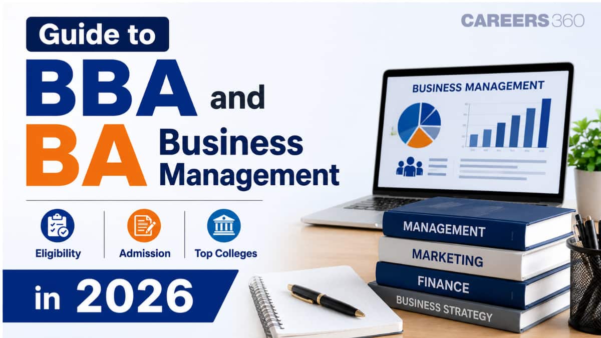 Guide to BBA and BA Business Management: Eligibility, Admission & Top Colleges in 2026
