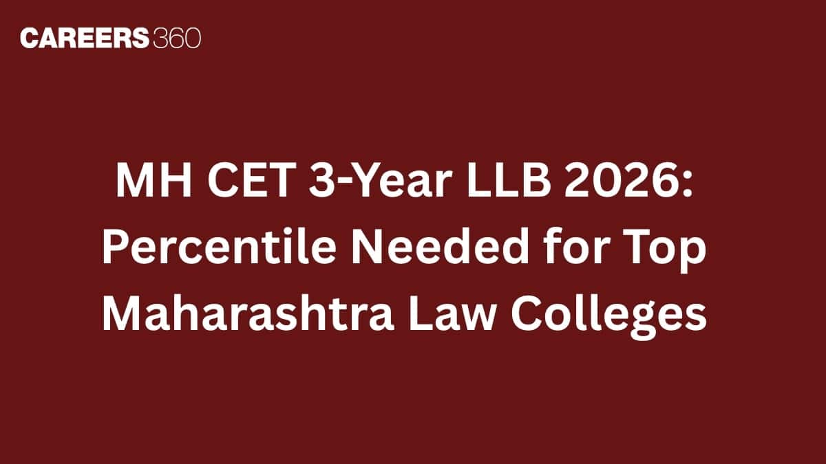 MH CET 3-Year LLB 2026: Percentile Needed for Top Maharashtra Law Colleges
