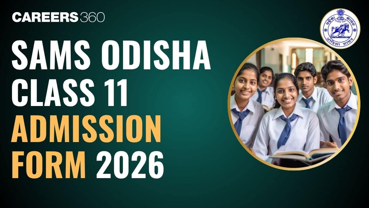 SAMS Odisha +1 (Class 11) Admission Form 2026 Out: CAF Login Portal, Eligibility, Last Date
