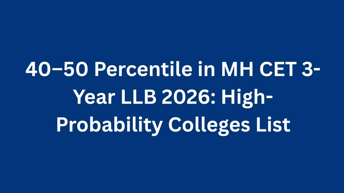 40–50 Percentile in MH CET 3-Year LLB 2026: High-Probability Colleges List
