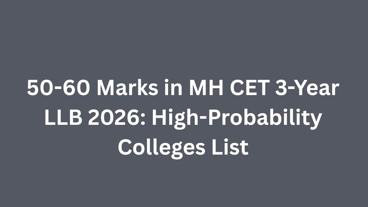 50-60 Marks in MH CET 3-Year LLB 2026: High-Probability Colleges List