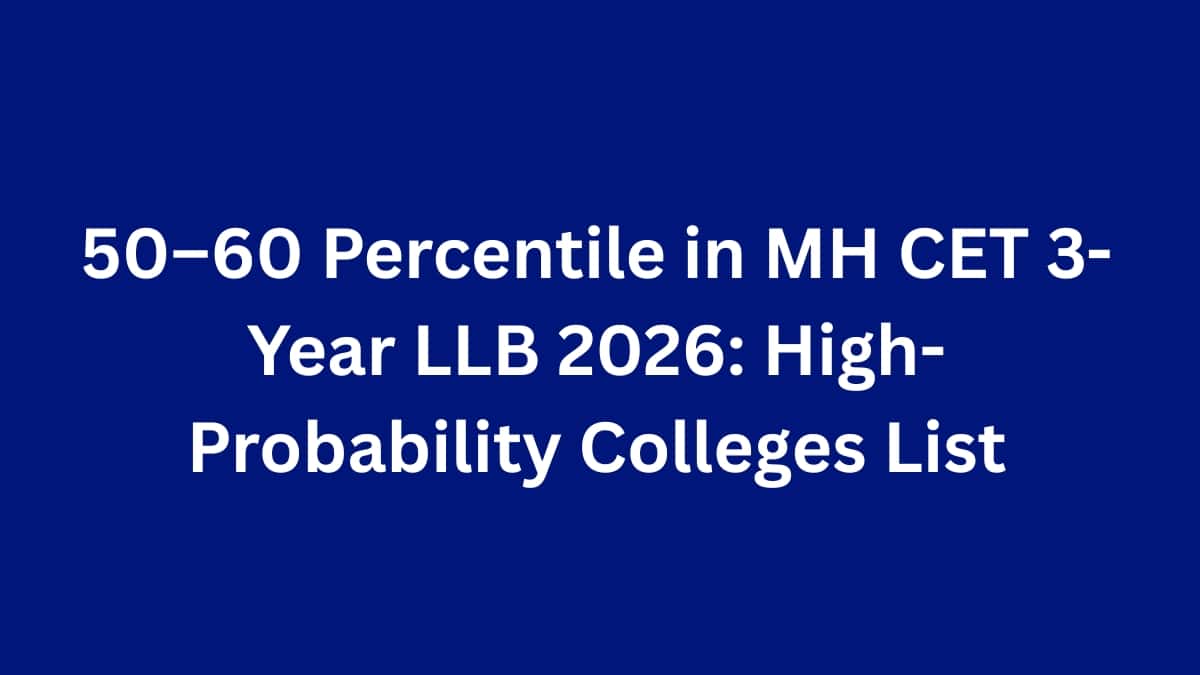 50–60 Percentile in MH CET 3-Year LLB 2026: High-Probability Colleges List