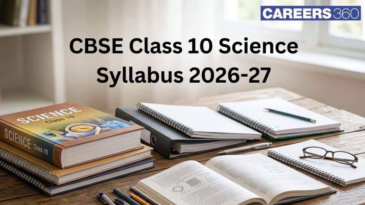 CBSE Class 10 Science Syllabus 2026-27 Released: Check Chapter-wise Topics, Exam Pattern Here