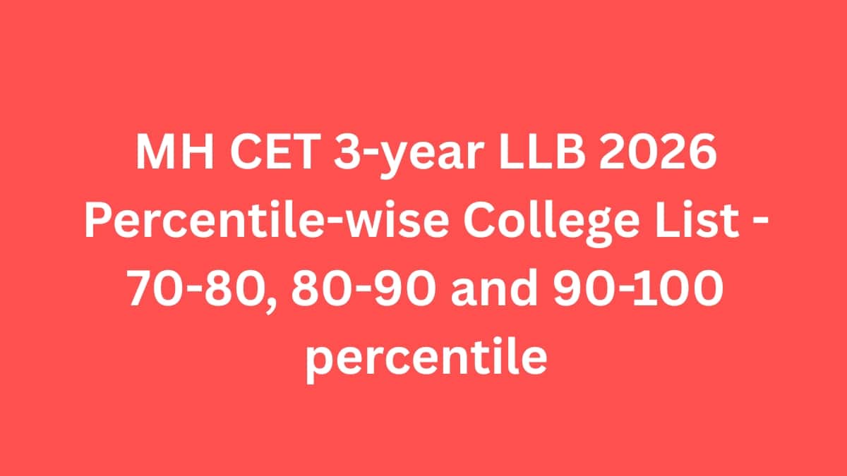 MH CET 3-year LLB 2026 Percentile-wise College List - 70-80, 80-90 and 90-100 percentile