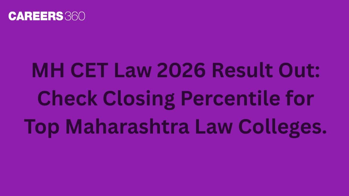 MH CET Law 2026 Result Out: Check Closing Percentile for Top Maharashtra Law Colleges