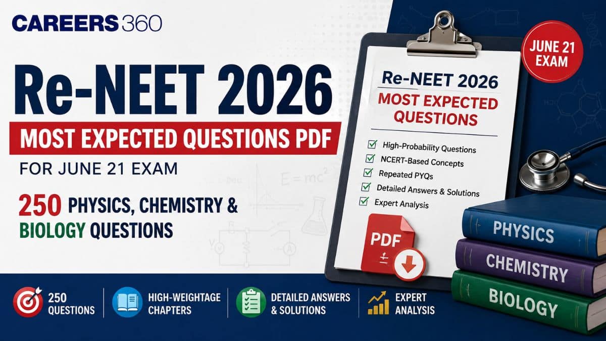 Re-NEET 2026 Most Expected Questions PDF: 250 Physics, Chemistry & Biology Questions for June 21 Re-Exam