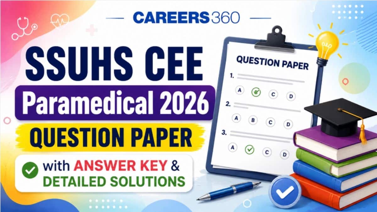 SSUHS CEE Paramedical 2026 Question Paper PDF with Answer Key, Solutions & Exam Analysis