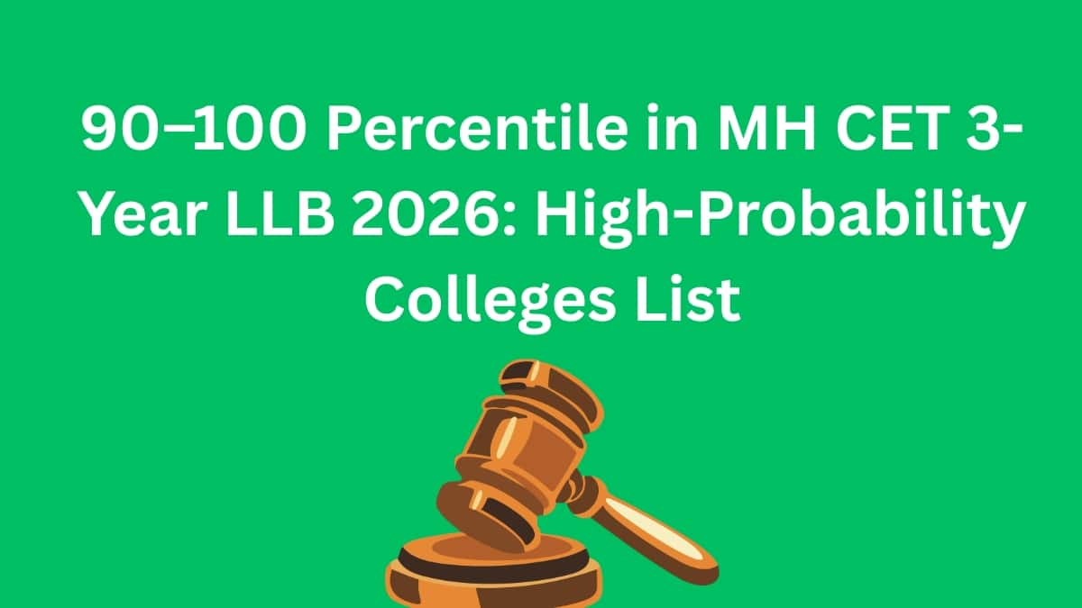90–100 Percentile in MH CET 3-Year LLB 2026: High-Probability Colleges List