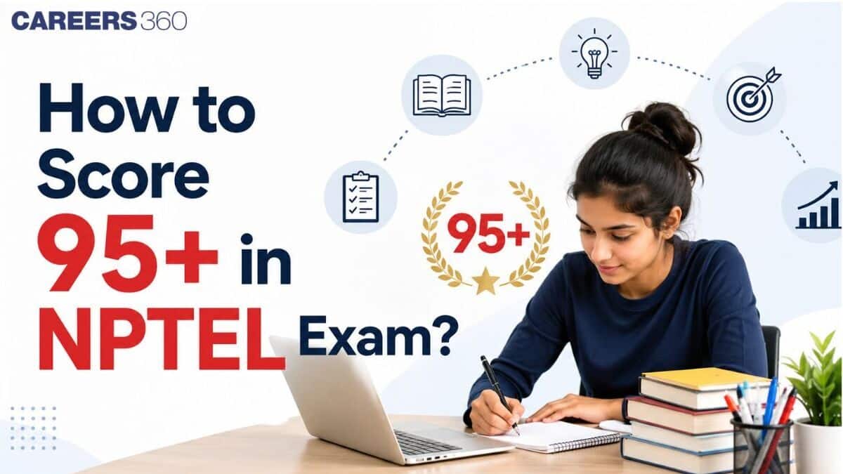 How to Score 95+ in NPTEL Exam 2026? - High-Performing Preparation Strategy and Exam Tips