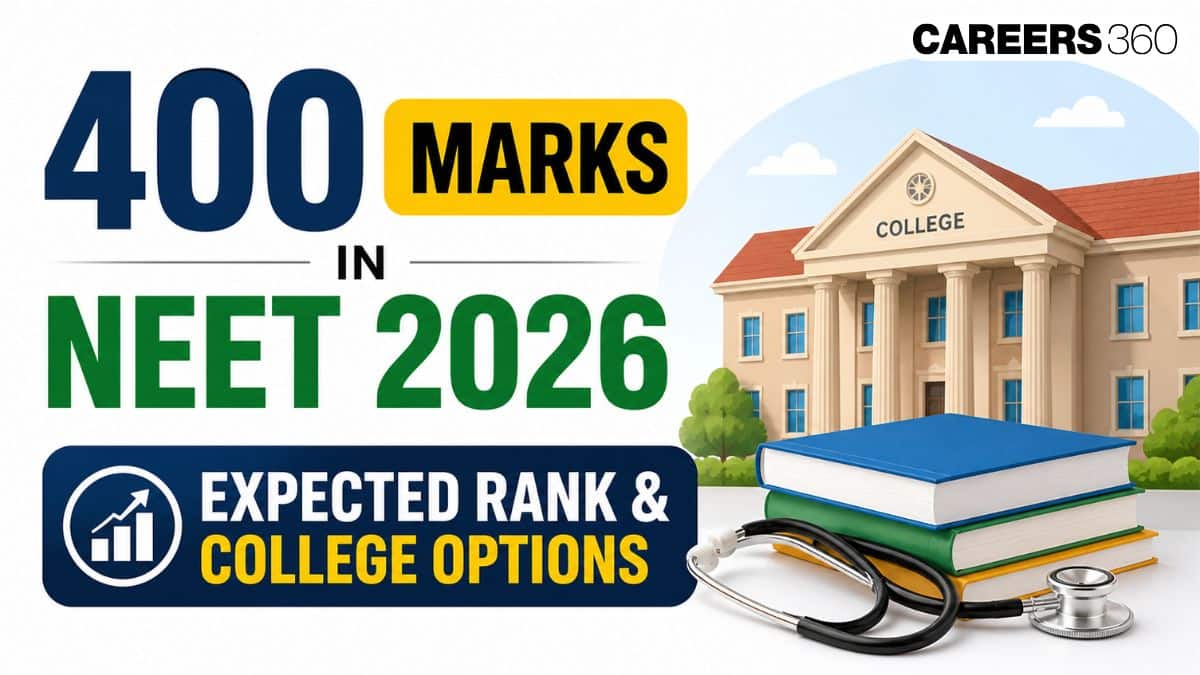 400 Marks in NEET 2026 Rank: Expected Rank, MBBS and BDS Colleges Options - Careers360