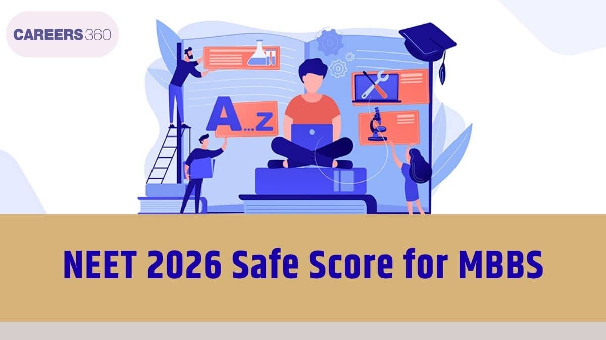 NEET 2026 Safe Score for MBBS: General, OBC, SC, ST and EWS Category - Careers360