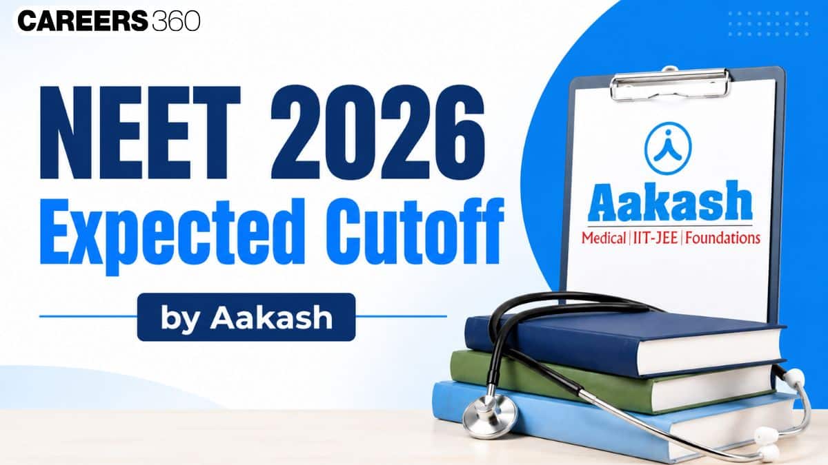 NEET 2026 Expected Cut Off by Aakash Institute - Qualifying Cutoff, Safe Scores