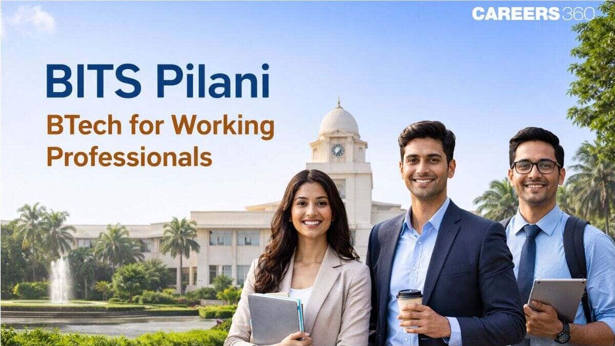 B.Tech for Working Professionals at BITS Pilani: Fees 2026, Duration & Admission - Careers360