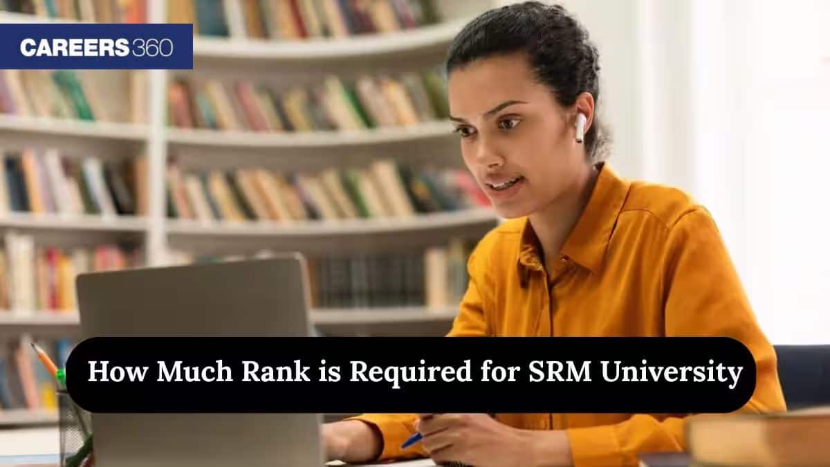 How Much Rank is Required for SRM University 2026 – Check Campus-wise ...