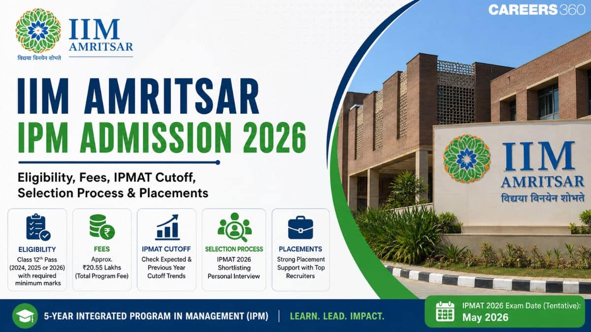 IIM Amritsar IPM Admission 2026: Eligibility, Fees, IPMAT Cutoff, Selection Process & Placements