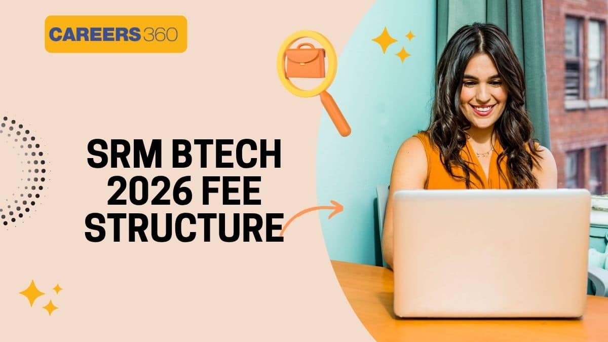 SRMJEEE BTech Fee Structure 2026 – Course Wise Fees & Details